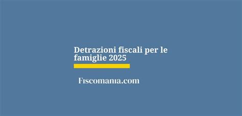 Schema che illustra le diverse detrazioni fiscali per le famiglie